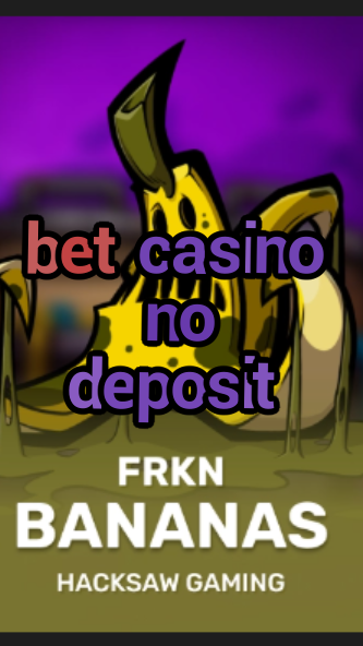 bet casino no deposit-3xn3u5udepyz9m9w5iat.com